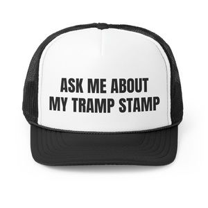 Ask Me About My Tramp Stamp Funny Trucker Hat
